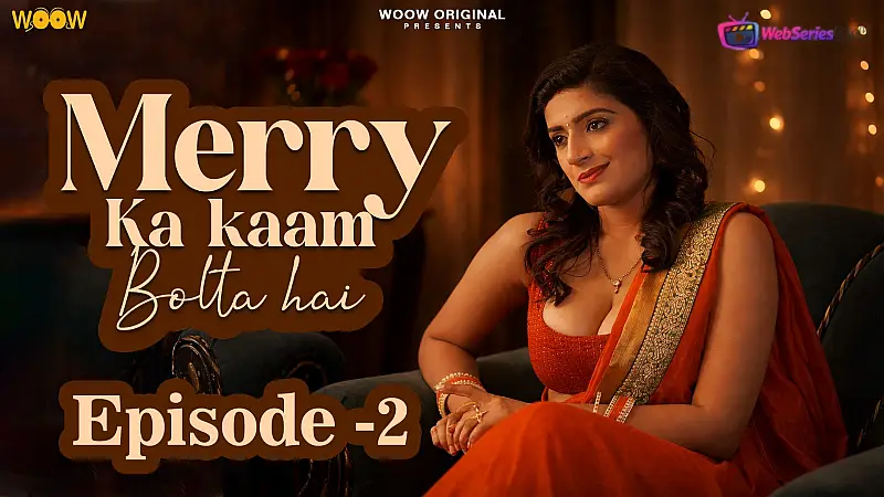 Merry Ka Kaam Bolta Hai Complete WOOW Hot Web Series