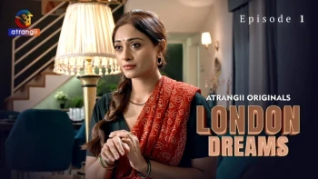 London Dreams (Part 2) Atrangii Hot Web Series