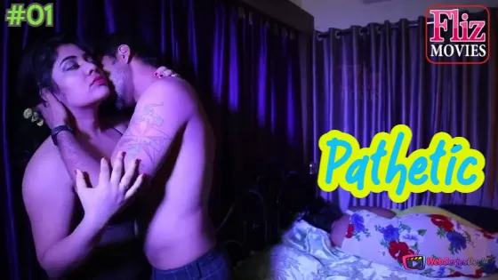 Pathetic (E01) FlizMovies Hot Web Series