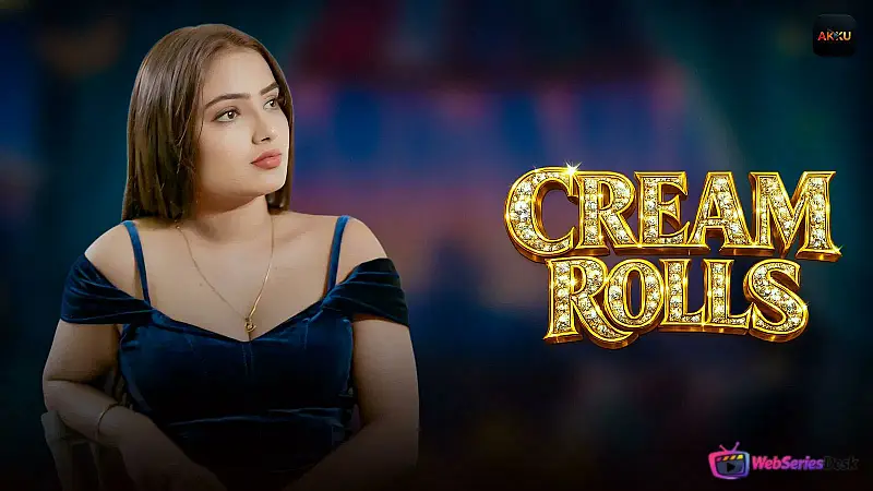 Cream Rolls (E01-E04) Akku Hot Web Series