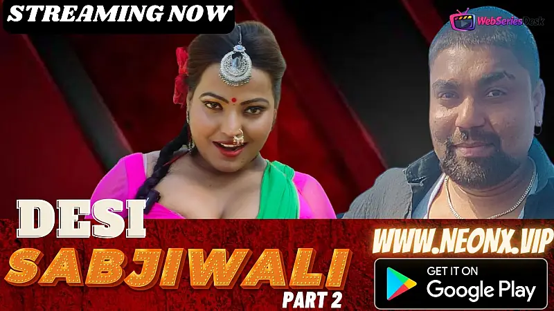 Desi Sabjiwali Part 2 NeonX Uncut Short Film