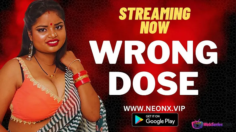 Wrong Dose NeonX Uncut Short Film