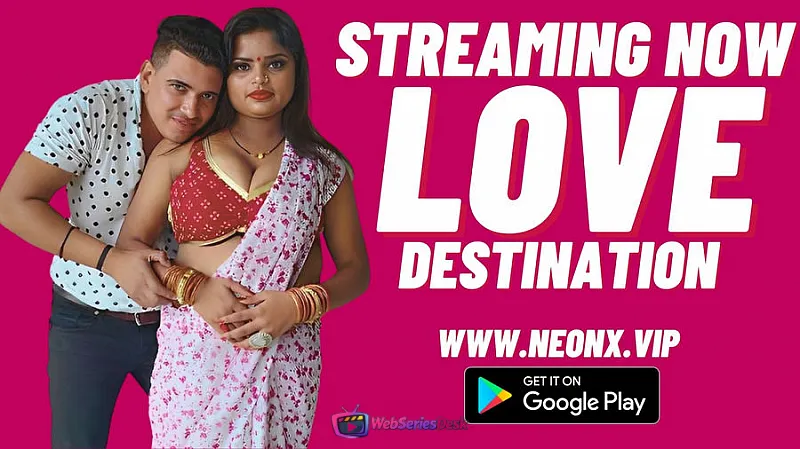 Love Destination NeonX Uncut Short Film