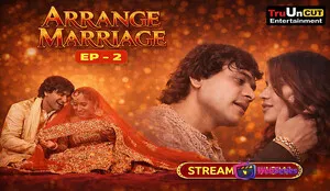 Arrange Marriage (E02) TruUncut Hot Web Series